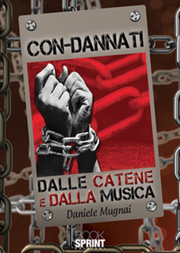 Con-dannati dalle catene e dalla musica - Librerie.coop Con-dannati dalle catene e dalla musica - Librerie.coop