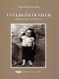 Envergölöcoter (Ogni luogo è un altrove) - Librerie.coop