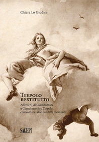 Tiepolo restituito. Affreschi di Giambattista e Giandomenico Tiepolo coinvolti nei due conflitti mondiali - Librerie.coop