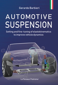 Automotive suspension. Setting and fine-tuning of elastokinematics to improve vehicle dynamics - Librerie.coop