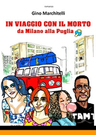 In viaggio con il morto da Milano alla Puglia - Librerie.coop