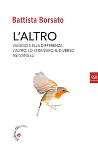 L'altro. Viaggio nella differenza. L'altro, il diverso, lo straniero nei Vangeli - Librerie.coop