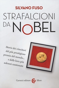 Strafalcioni da Nobel. Storie dei vincitori del più prestigioso premio del mondo... e delle loro più solenni cantonate - Librerie.coop Strafalcioni da Nobel. Storie dei vincitori del più prestigioso premio del mondo... e delle loro più solenni cantonate - Librerie.coop