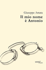 Il mio nome è Antonio - Librerie.coop