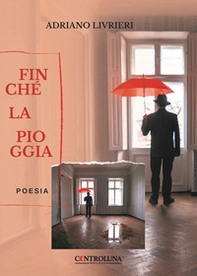 Finché la pioggia - Librerie.coop Finché la pioggia - Librerie.coop