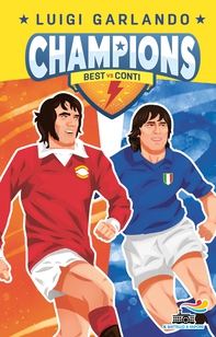 Champions- George Best vs Bruno Conti - Librerie.coop Champions- George Best vs Bruno Conti - Librerie.coop