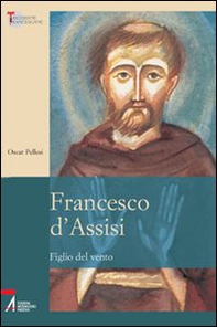 Francesco d'Assisi. Figlio del vento - Librerie.coop