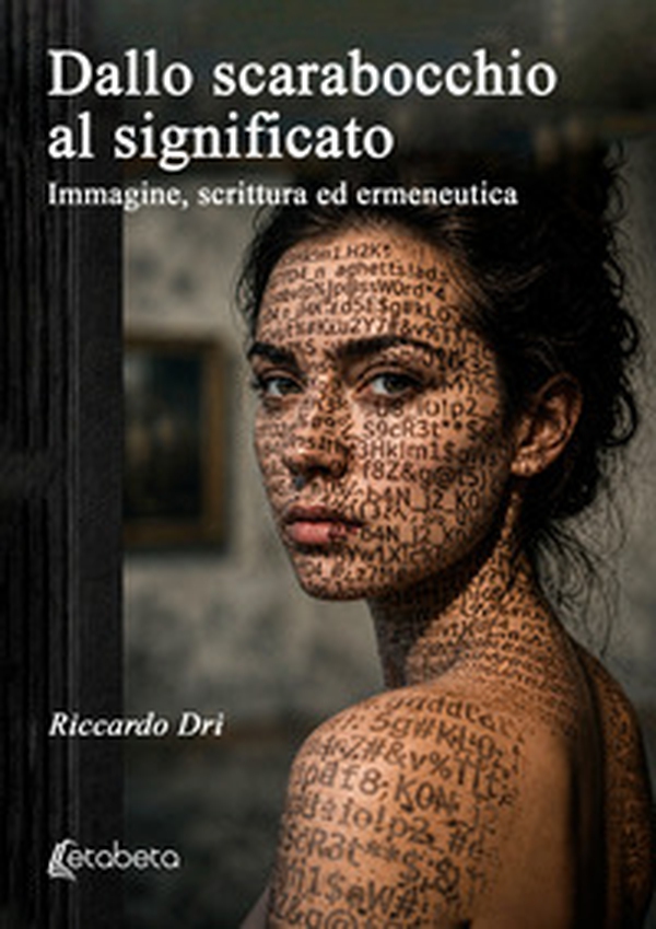Dallo scarabocchio al significato. Immagine, scrittura ed ermeneutica - Librerie.coop