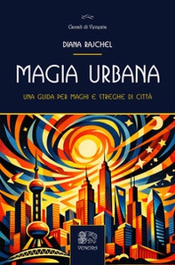 Magia urbana. Una guida per maghi e streghe di città - Librerie.coop