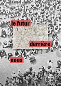 Le futur derrière nous. L'arte italiana dagli anni novanta. Il contemporaneo si confronta con il passato. Ediz. italiana, inglese e francese - Librerie.coop