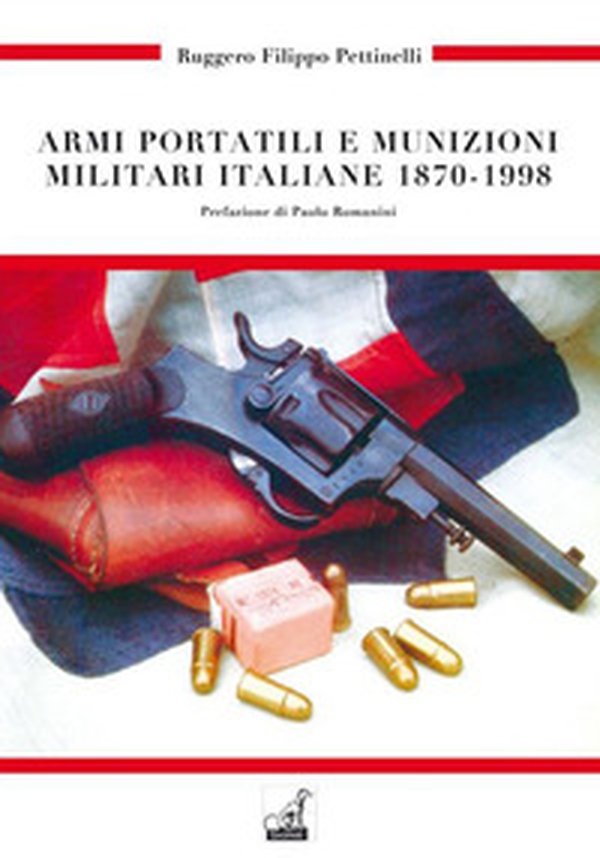 Armi portatili e munizioni militari italiane 1870-1998 - Librerie.coop