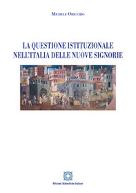 La questione istituzionale nell'Italia delle nuove Signorie - Librerie.coop