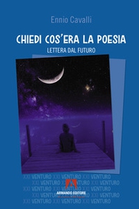 Chiedi cos'era la poesia. Lettera dal futuro - Librerie.coop Chiedi cos'era la poesia. Lettera dal futuro - Librerie.coop