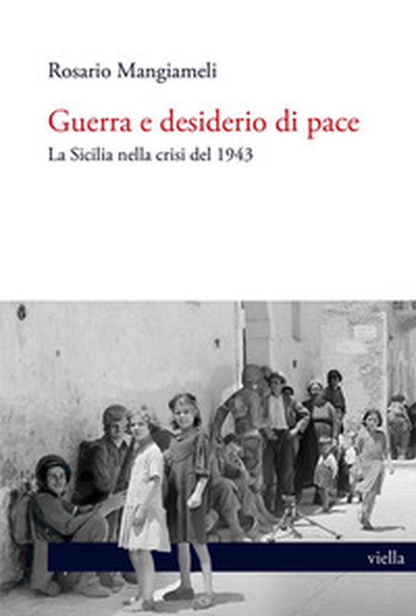 Guerra e desiderio di pace. La Sicilia nella crisi del 1943 - Librerie.coop Guerra e desiderio di pace. La Sicilia nella crisi del 1943 - Librerie.coop