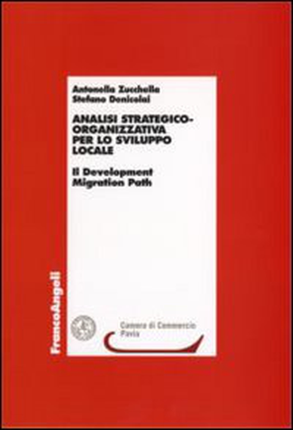 Analisi strategico-organizzativa per lo sviluppo locale. Il Development Migration Path - Librerie.coop Analisi strategico-organizzativa per lo sviluppo locale. Il Development Migration Path - Librerie.coop