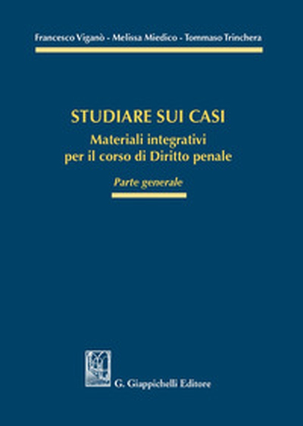 Studiare sui casi. Materiali integrativi per il corso di diritto penale. Parte generale - Librerie.coop Studiare sui casi. Materiali integrativi per il corso di diritto penale. Parte generale - Librerie.coop