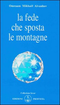 La fede che sposta le montagne - Librerie.coop