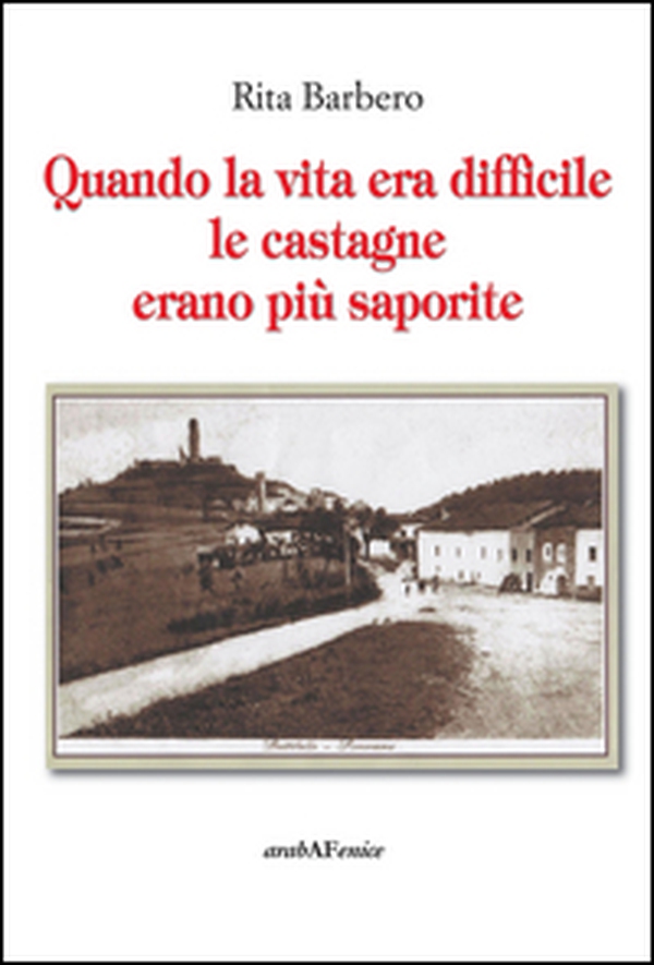 Quando la vita era difficile le castagne più saporite - Librerie.coop Quando la vita era difficile le castagne più saporite - Librerie.coop