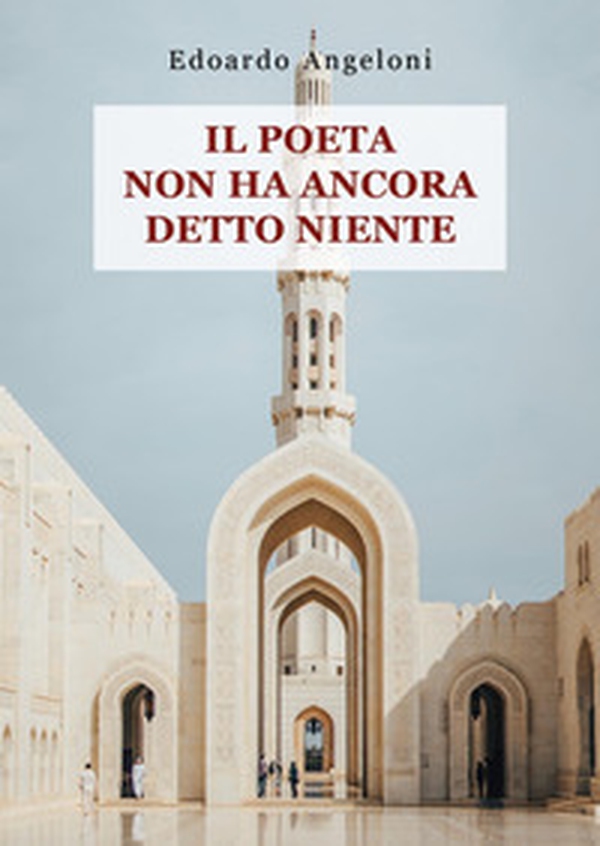 Il poeta non ha ancora detto niente - Librerie.coop Il poeta non ha ancora detto niente - Librerie.coop