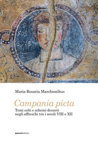 Campania picta. Temi colti e schemi desueti negli affreschi tra i secoli VIII e XII - Librerie.coop Campania picta. Temi colti e schemi desueti negli affreschi tra i secoli VIII e XII - Librerie.coop