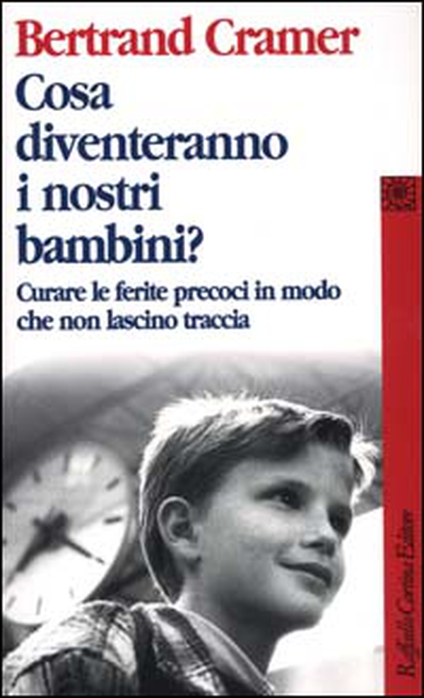 Cosa diventeranno i nostri bambini? Curare le ferite precoci in modo che non lascino traccia - Librerie.coop Cosa diventeranno i nostri bambini? Curare le ferite precoci in modo che non lascino traccia - Librerie.coop