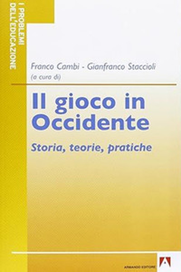 Il gioco in Occidente. Storia, teorie, pratiche - Librerie.coop Il gioco in Occidente. Storia, teorie, pratiche - Librerie.coop