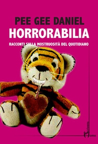 Horrorabilia. Racconti sulla mostruosità del quotidiano - Librerie.coop