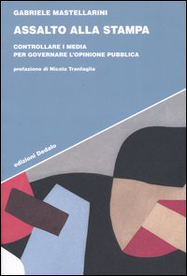 Assalto alla stampa. Controllare i media per governare l'opinione pubblica - Librerie.coop Assalto alla stampa. Controllare i media per governare l'opinione pubblica - Librerie.coop