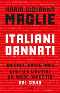 Italiani dannati. Vaccino, green pass, diritti e libertà: un paese spaccato dal Covid - Librerie.coop Italiani dannati. Vaccino, green pass, diritti e libertà: un paese spaccato dal Covid - Librerie.coop