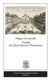 Guida al calcio storico fiorentino - Librerie.coop