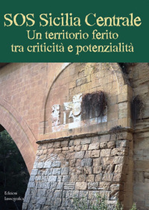 SOS Sicilia Centrale. Un territorio ferito tra criticità e potenzialità - Librerie.coop SOS Sicilia Centrale. Un territorio ferito tra criticità e potenzialità - Librerie.coop