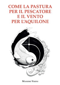 Come la pastura per il pescatore e il vento per l'aquilone - Librerie.coop