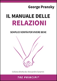 Il manuale delle relazioni. Una guida semplice per relazioni appaganti - Librerie.coop