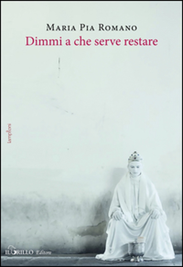 Dimmi a che serve restare - Librerie.coop Dimmi a che serve restare - Librerie.coop