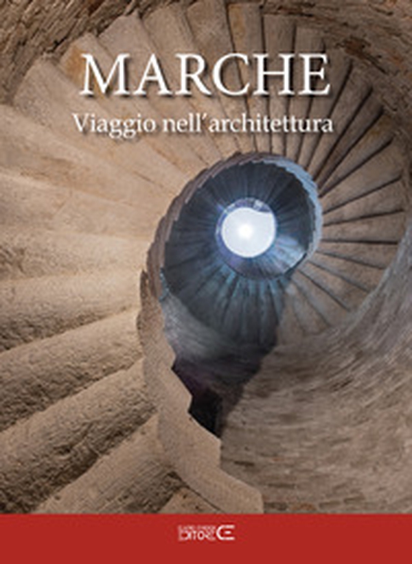 Marche viaggio nell'architettura. Itinerari tra architettura e scultura dall'antichità Romana all'Unità d'Italia - Librerie.coop Marche viaggio nell'architettura. Itinerari tra architettura e scultura dall'antichità Romana all'Unità d'Italia - Librerie.coop