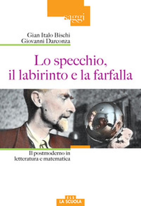 Lo specchio, il labirinto e la farfalla. Il postmoderno in letteratura e matematica - Librerie.coop Lo specchio, il labirinto e la farfalla. Il postmoderno in letteratura e matematica - Librerie.coop
