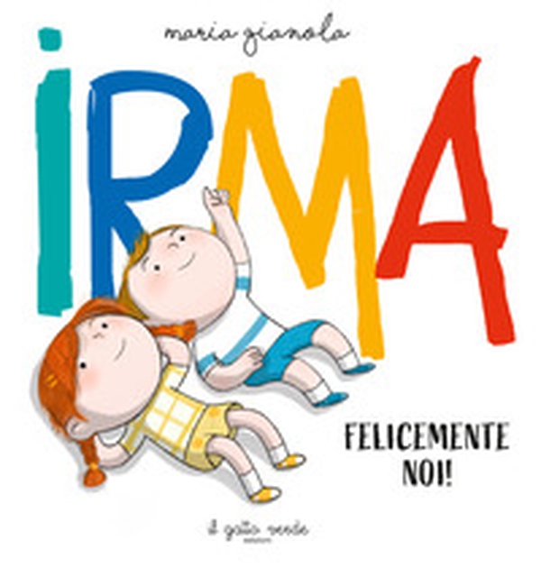 Irma. Felicemente noi - Librerie.coop