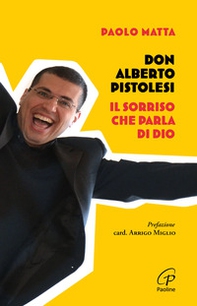 Don Alberto Pistolesi. Il sorriso che parla di Dio - Librerie.coop Don Alberto Pistolesi. Il sorriso che parla di Dio - Librerie.coop