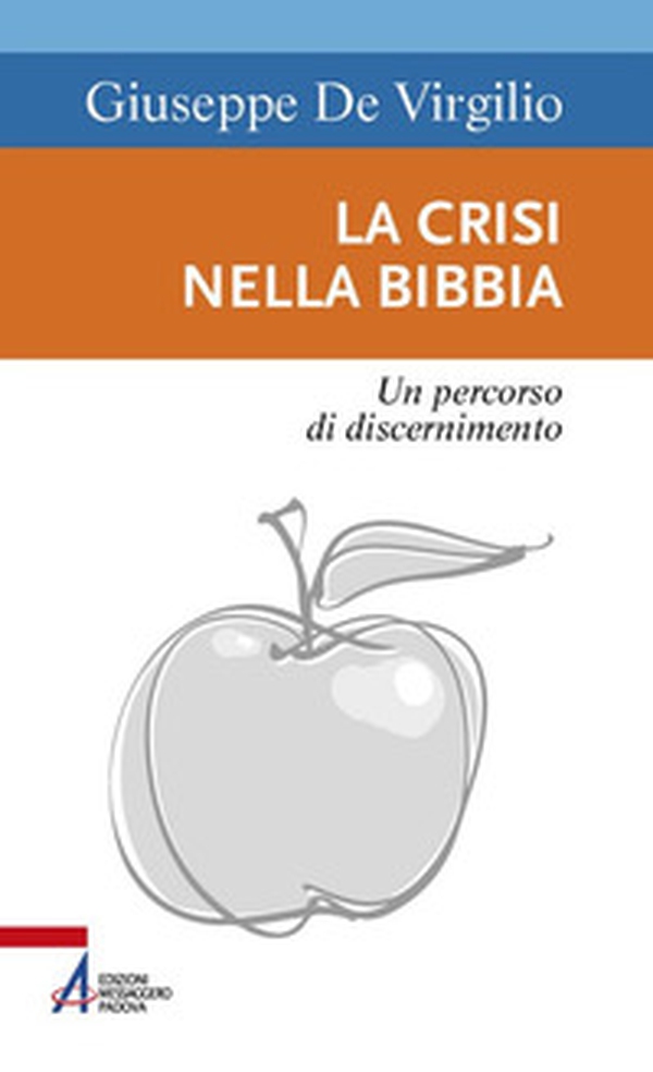 La crisi nella Bibbia. Un percorso di discernimento - Librerie.coop La crisi nella Bibbia. Un percorso di discernimento - Librerie.coop