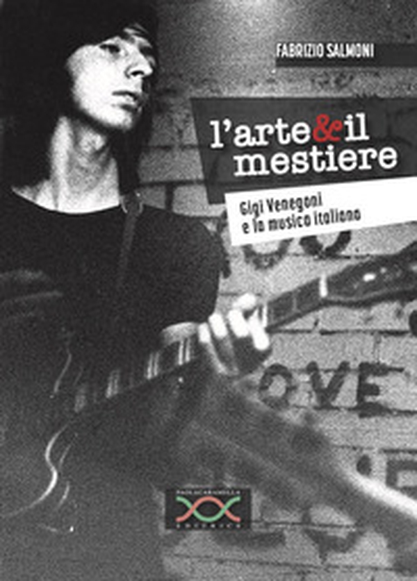 L'arte & il mestiere. Gigi Venegoni e la musica italiana - Librerie.coop L'arte & il mestiere. Gigi Venegoni e la musica italiana - Librerie.coop