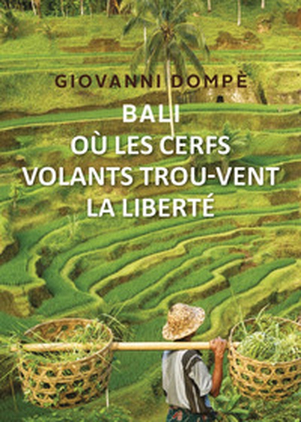 Bali. Où les cerfs volants trou-vent la liberté - Librerie.coop Bali. Où les cerfs volants trou-vent la liberté - Librerie.coop