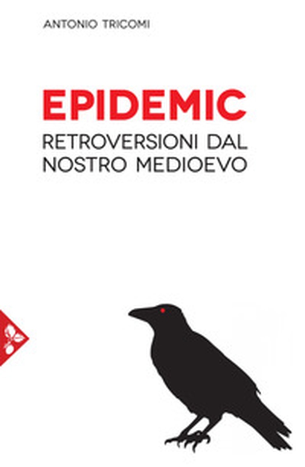 Epidemic. Retroversioni dal nostro medioevo - Librerie.coop Epidemic. Retroversioni dal nostro medioevo - Librerie.coop
