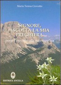 Signore, ascolta la mia preghiera. Porgi l'orecchio alla mia supplica - Librerie.coop