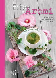 Erbe e aromi. La natura al servizio della salute - Librerie.coop