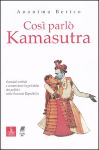 Così parlò kamasutra. Scandali verbali e contorsioni linguistiche dei politici nella seconda Repubblica - Librerie.coop