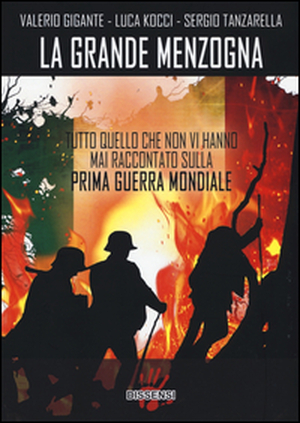 La grande menzogna. Tutto quello che non vi hanno mai raccontato sulla prima guerra mondiale - Librerie.coop La grande menzogna. Tutto quello che non vi hanno mai raccontato sulla prima guerra mondiale - Librerie.coop