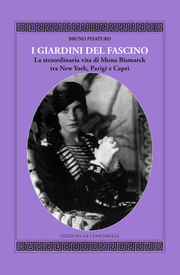 I giardini del fascino. La straordinaria vita di Mona Bismarck tra New York, Parigi e Capri - Librerie.coop I giardini del fascino. La straordinaria vita di Mona Bismarck tra New York, Parigi e Capri - Librerie.coop