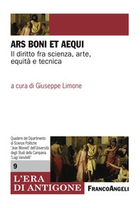 Ars boni et aequi. Il diritto fra scienza, arte, equità e tecnica - Librerie.coop