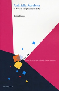 Gabriella Rosaleva. Cineasta del passato-futuro - Librerie.coop