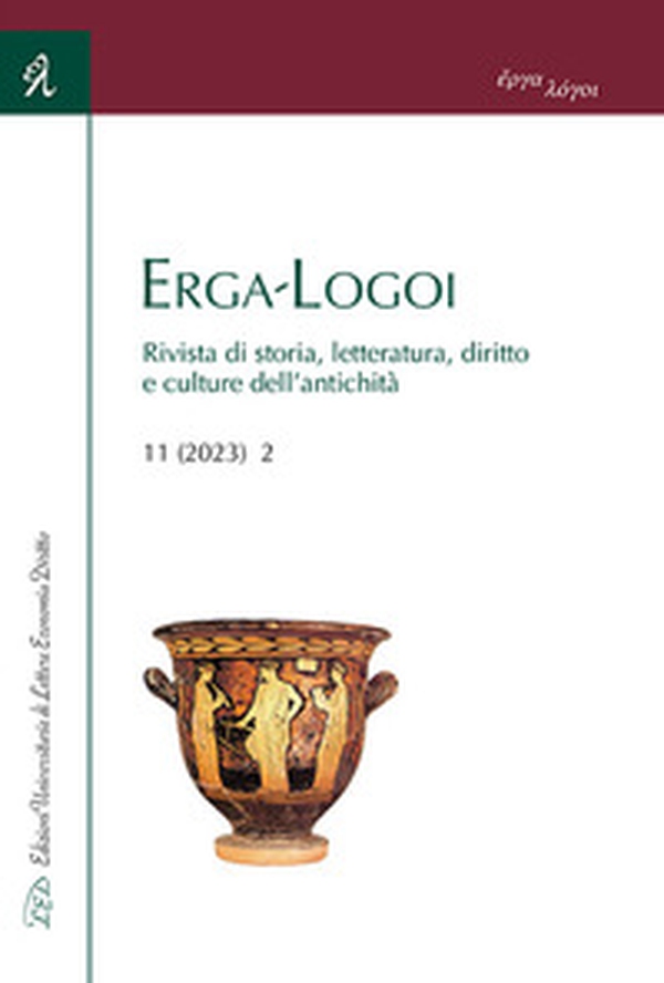 Erga-Logoi. Rivista di storia, letteratura, diritto e culture dell'antichità - Vol. 11\2 - Librerie.coop Erga-Logoi. Rivista di storia, letteratura, diritto e culture dell'antichità - Vol. 11\2 - Librerie.coop